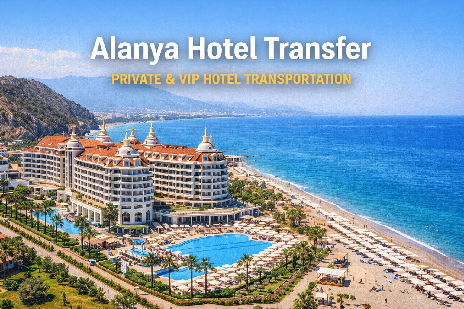 Alanya Hotel Transfer - Private & VIP Hotel Transportation